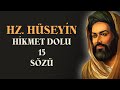 HZ. HÜSEYİN ÖĞÜT DOLU 15 SÖZÜ