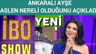 İbo Show Ankaralı Ayşe Aslen Nereli Olduğunu Açıklıyor