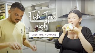 Fish Taco night with THE HOMANS | Episode 8