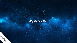 My Anime Tips Compilation - Episode 15 - 11 Tips