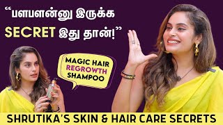 எங்க அப்பா சொத்து இதுலயே அழிஞ்சி போயிருக்கும் 😂 - Actress Shrutika Shares | Skin & Hair Care Routine