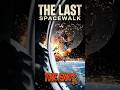 The Last Spacewalk 🌑💥
