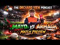 Heading West (again) - The Orchard View Podcast S01 E11 - Mayo vs Armagh Match Preview 