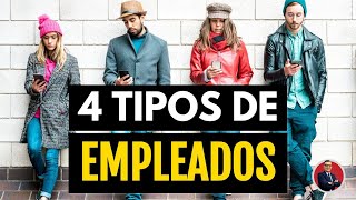 4 Types of Employees in Your Business 4 Types of Employees in Your Business