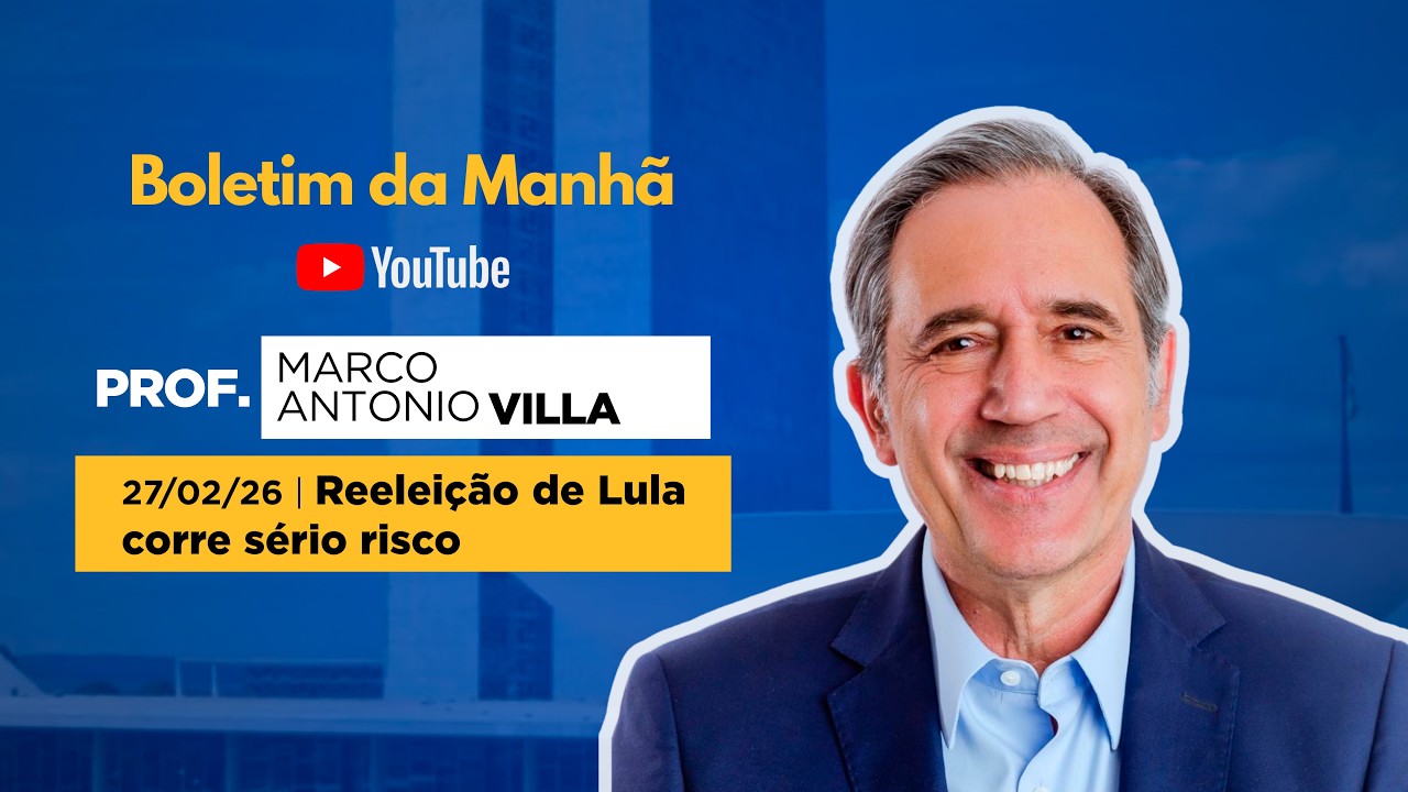 27/02/26 - Reeleição de Lula corre sério risco