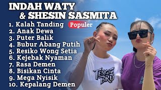 Viral ‼️ KALAH TANDING INDAH WATY & SHESIN SASMITA FULL ALBUM 2025 || Anak dewa - puter balik
