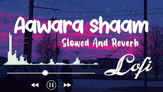 #video | Aawara shaam hai [Slowed+Reverb], meet Bros ft & piyush mehrolliya|| lofi music,manjul,rits