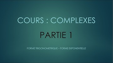 Cours - Nombres complexes - Formes trigonométrique et exponentielle