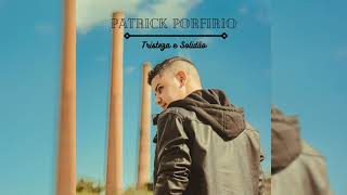 Tristeza e Solidão - Patrick Porfirio