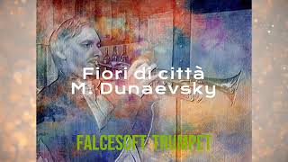 Fiori di città   M. Dunaevsky  -  falcesoft  trumpet