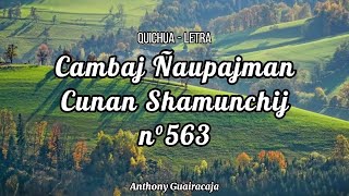 Video thumbnail of "Cambaj Ñaupajman Cunan Shamunchij n°563 (Quichua - Letra) Dúo las Estrellitas"