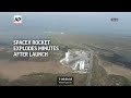 SpaceX giant rocket explodes minutes after launch