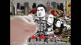 Shut up I'm listening to Sleeping Dogs Theme D Resimi