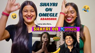 SHAYRI ON OMEGLE 😂 || Adarshuc || The Girls Squad REACTION !!!