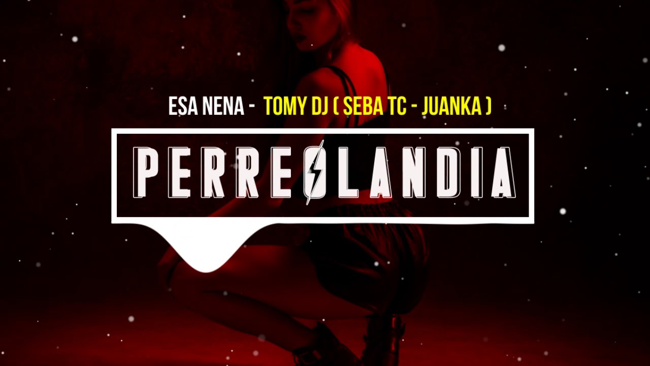 ESA NENA - TOMY DJ ( SEBA TC - JUANKA )