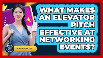 What Makes An Elevator Pitch Effective At Networking Events? - Internship Hero