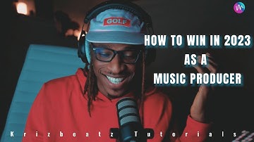 How To Win As A Music Producer In 2024 - Krizbeatz Tutorials