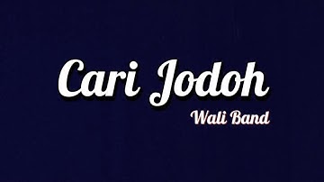 Wali Band - Cari Jodoh | Lirik