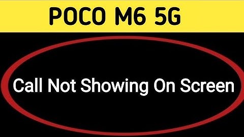 incoming call ringing but not showing POCO M6, how to fix incoming call not showing on screen