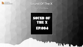 Sound Of The X Ep.004