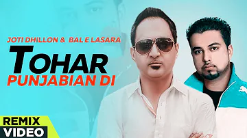 Tohar Punjabian Di (Remix Video) | Joti Dhillon & Bal-E Lasara | Punjabi Songs 2019