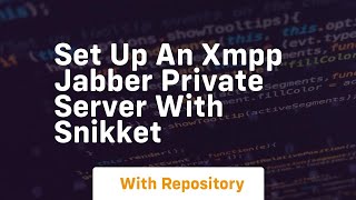 Set up an XMPP Jabber private server with Snikket