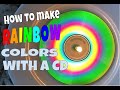 How to make a rainbow colors with a CD