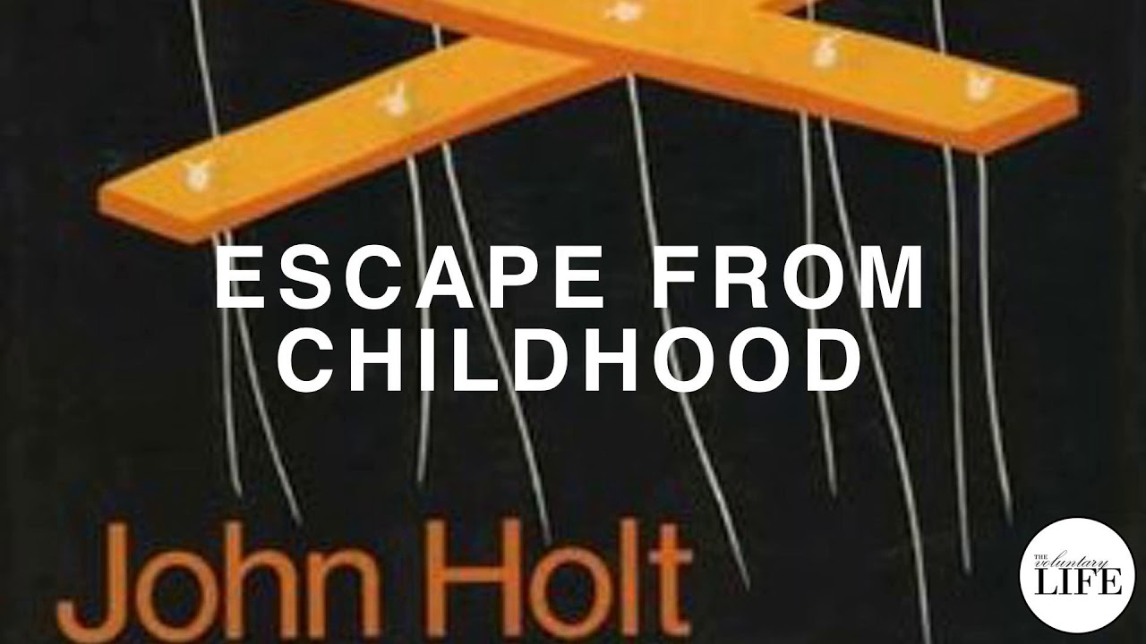 265 A Review Of Escape From Childhood By John Holt