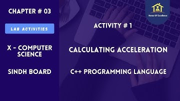 Lab Activity 1(Calculating Acceleration) in C++ | Sindh Board 10th Class| Computer Science | In Urdu