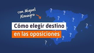 Elige tu destino en las #oposiciones: Consejos prácticos