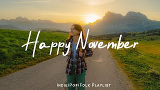 Happy November ☕ Positive songs to start your Good Day | Best Indie/Pop/Folk/Acoustic Playlist