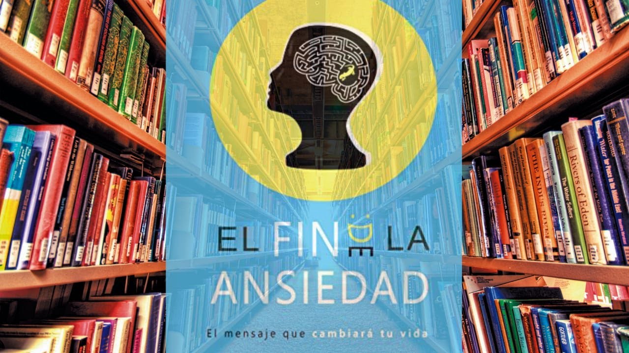 El fin de la ansiedad: el mensaje que cambiara tu vida