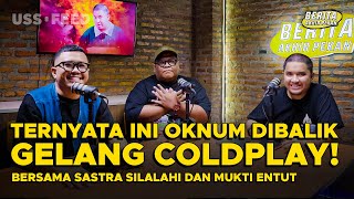 MUKTI DINNER SATE KLATHAK BARENG CHRIS MARTIN? |#BeritaAkhirPekan with Sastra Silalahi \u0026 Mukti Entut