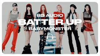 BABYMONSTER - BATTER UP [8D AUDIO] 🎧USE HEADPHONES🎧