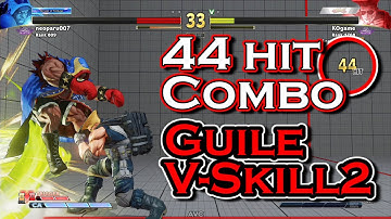 What!! Guile`s V-skill2 44 hit combo【SFV CE Hype 2】