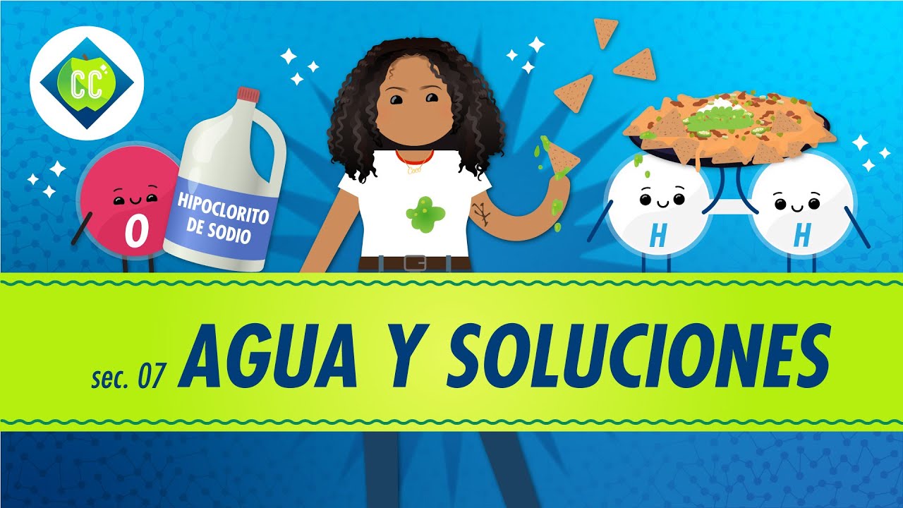 Agua y soluciones: Crash Course Fundamentos de Química #7