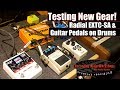 Testing New Gear - Radial EXTC-SA & Guitar Pedals on Drums