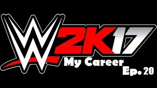 WWE 2K17 My Career Ep.20 Защо WWE