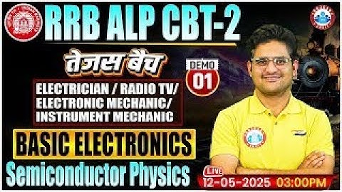 RRB ALP CBT 2 Basic Electronics Classes 2025, Semiconductor Physics, Electrician/Electronic Mechanic