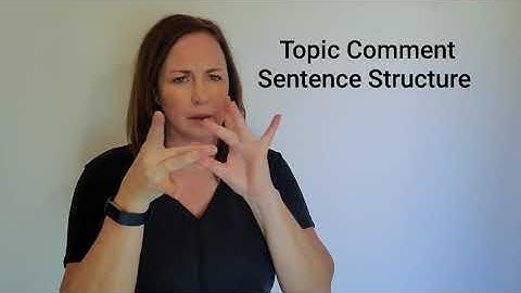 ASL Topic Comment Sentence Structure