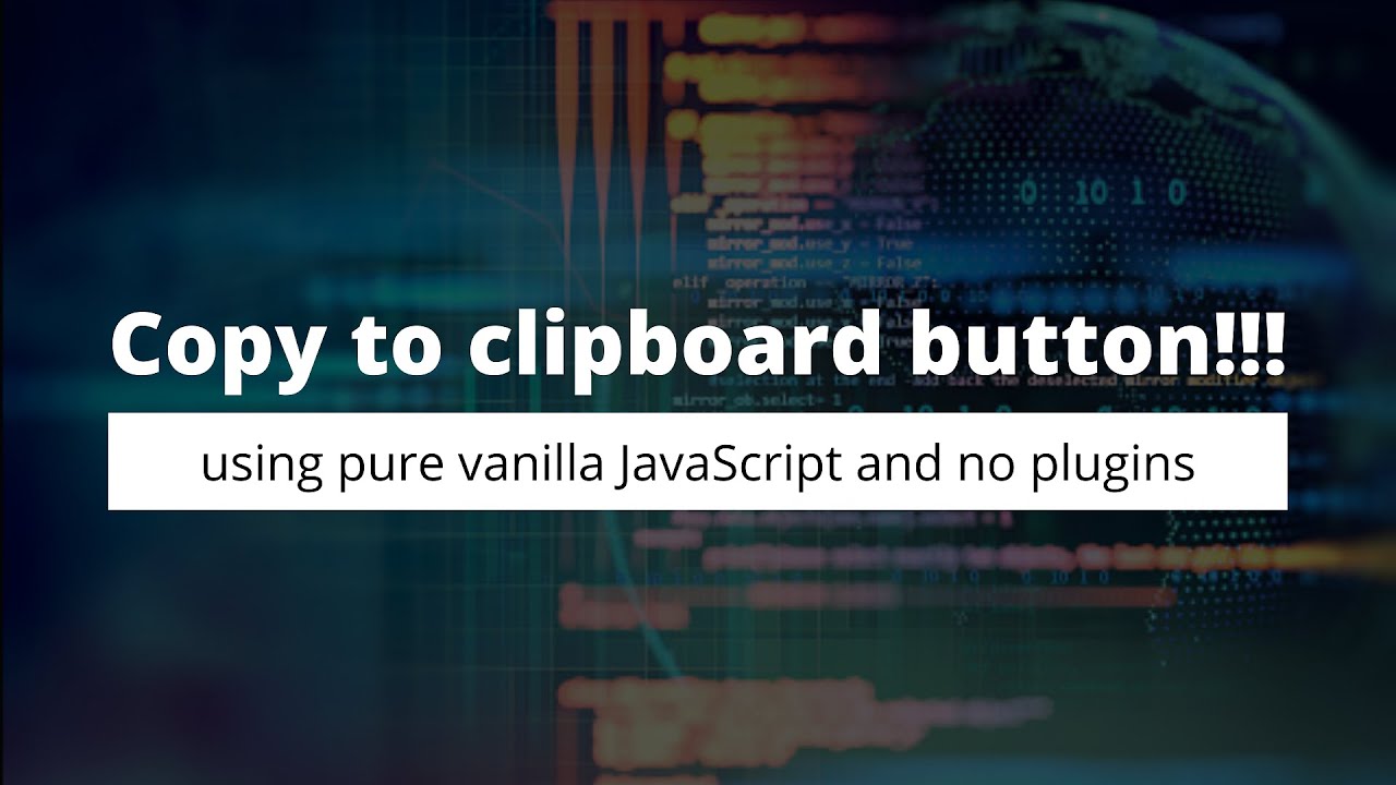 Copy to Clipboard Button using Pure Vanilla JavaScript without an input Tag and No Plugins