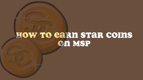 5 easy ways to earn star coins on msp