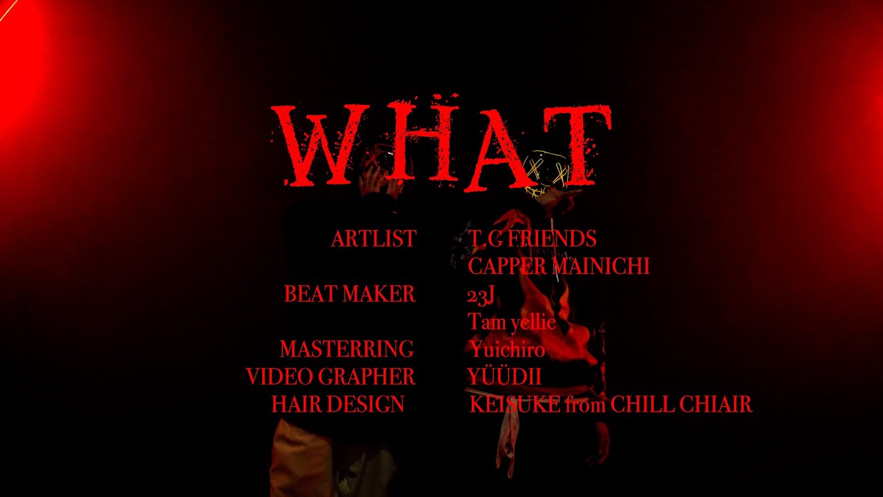 Watch T.G FRIENDS CAPPER MAINICHI『WHAT』 on YouTube Watch T.G FRIENDS CAPPER MAINICHI『WHAT』 on YouTube