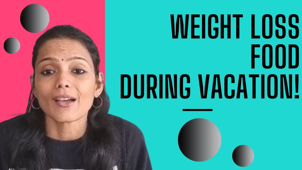 weight-loss-food-during-vacation-lose-weight-in-india-vacation-youtube