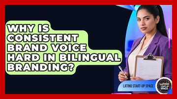 Why Is Consistent Brand Voice Hard In Bilingual Branding? - Latino Start Up Space