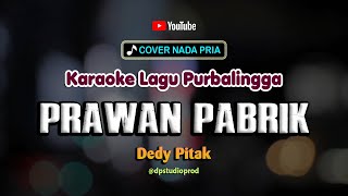 PRAWAN PABRIK [Karaoke] Dedy Pitak | Lagu Jawa Ngapak Purbalingga Mbangun