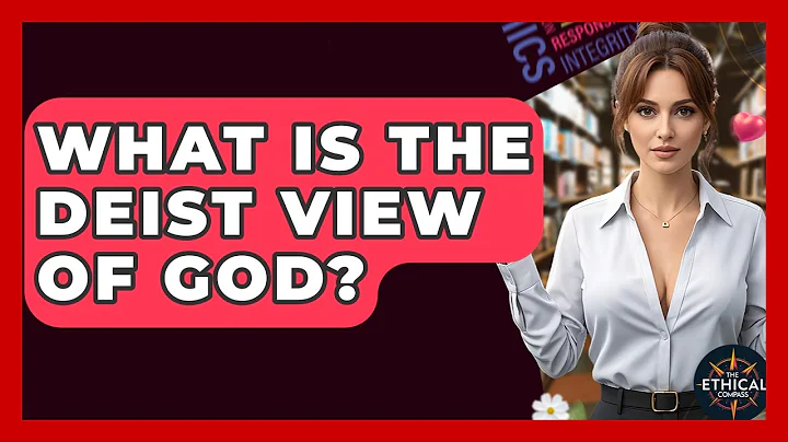 What Is The Deist View Of God? - The Ethical Compass
