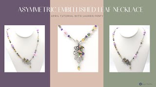 Asymmetric Embellished Leaf Necklace w/Lauren Fenty: Bargain Bead Box April 2024 Tutorial