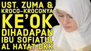 🔥UST. ZUMA & KROCO-KROCONYA KE'OK DIHADAPAN IBU SOFIATUL AL HAYAT DKK - LUAR BIASA