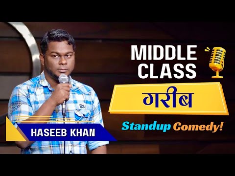 Middle Class गरीब | Standup Comedy ft. Haseeb Khan